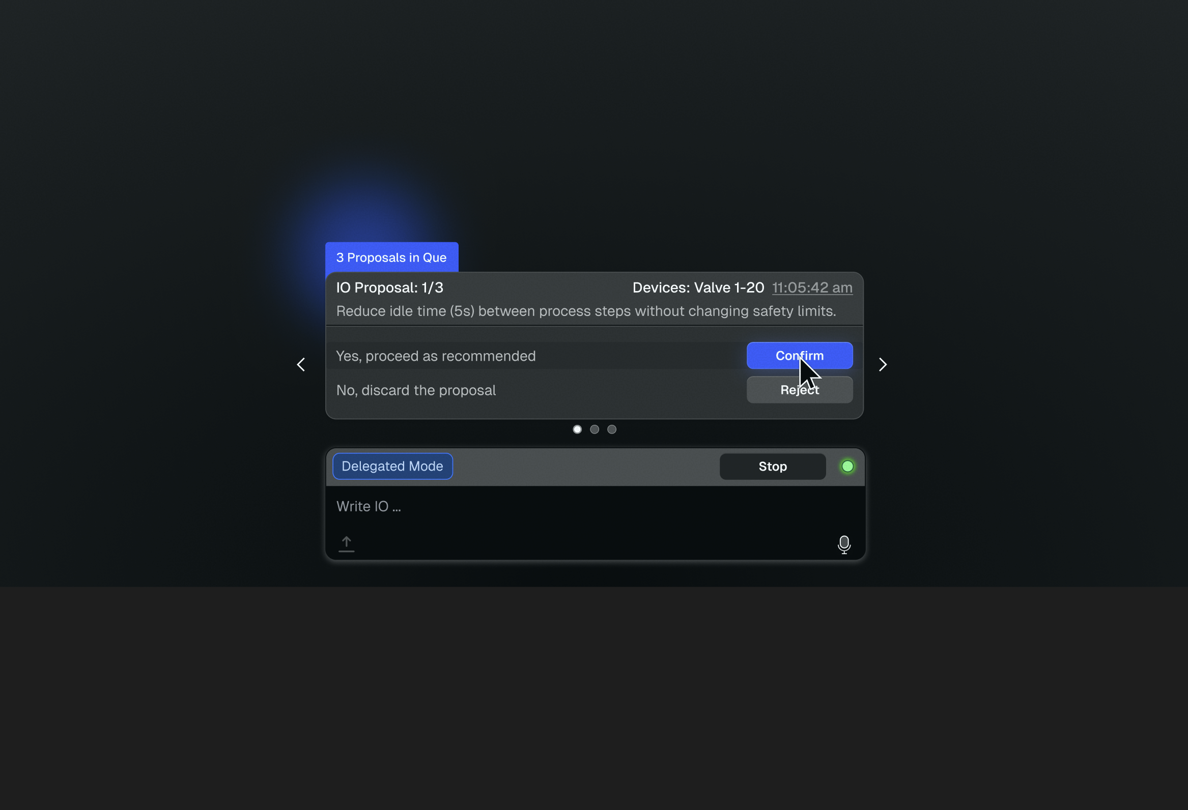 IO proposal queue — human confirms or rejects each recommendation before execution